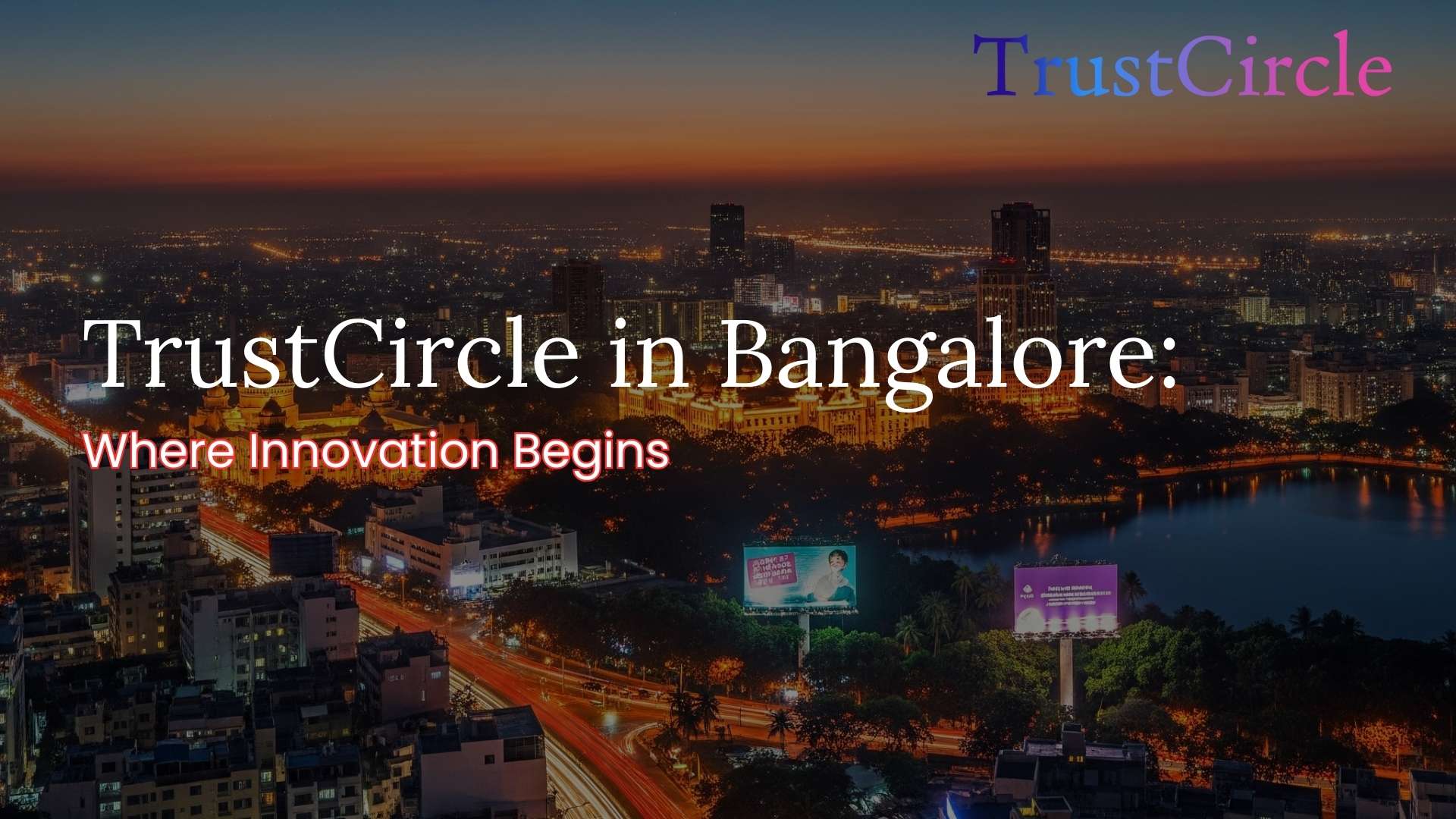 TrustCircle in Bangalore: Where Innovation Begins