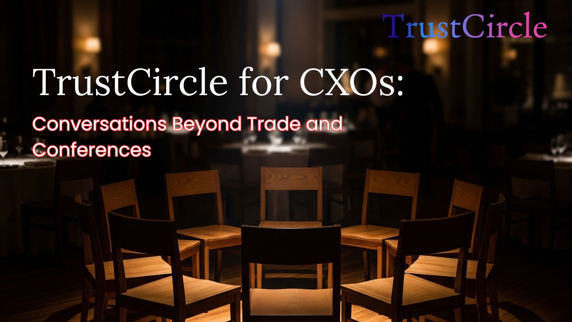 TrustCircle is an event which is specially curated for CXO